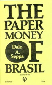 The Paper Money of Brasil - 2nd Ed. by Seppa