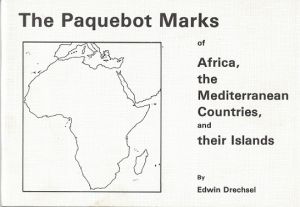 The Paquebot Marks of Africa, the Mediterranean Countries & Their Islands by Edwin Drechsel 