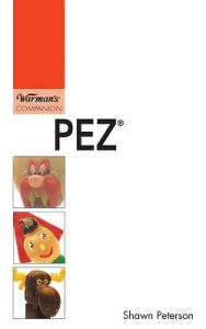 PEZ, Warman's Companion by Shawn Peterson