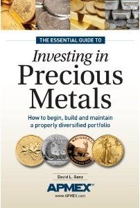 The Essential Guide To Investing in  Precious Metals - How to begin, build and maintain a properly diversified portfolio 
