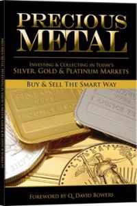 Precious Metal - Investing & Collecting In Today's Silver Gold & Platinum Markets by Q. David Bowers