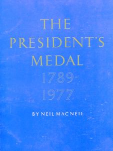 The President's Medals 1789 - 1977 by Neil Macneil