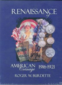 Renaissance of American Coinage 1916 - 1921 by Burdette