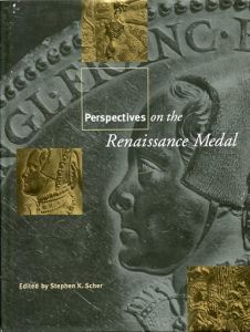 Perspectives on the Renaissance Medal - Edited by Stephen K. Scher