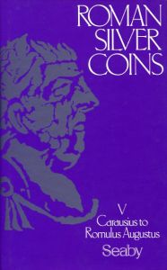 Roman Silver Coins - Volume V - Carausius to Romulus Augustus by Seaby