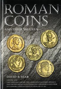  Roman Coins and Their Values Vol. 5 The Christian Empire The Later Constantinian Dynasty and the Houses of Valentinian and Theodosius and Their Successors, Constantine II to Zeno AD 337-491 by Sear