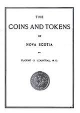The Coins and Tokens of Nova Scotia by Eugene G. Courteau