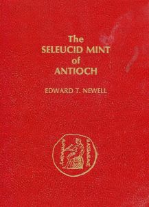 The Seleucid Mint of Antioch by Edward T. Newell