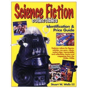Science Fiction Collectibles Identification and Price Guide by Stuart W. Wells