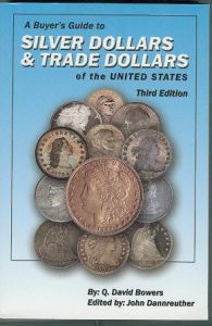 A Buyer's Guide to Silver Dollars & Trade Dollars of the United States 3rd Ed. by Bowers