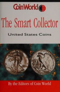The Smart Collector United States Coins by the Editors of Coin World