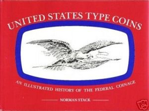 SALE United States Type Coins 'An Illustrated History of the Federal Coinage' by Norman Stack