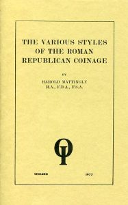 The Various Styles of the Roman Republican Coinage by Mattingly