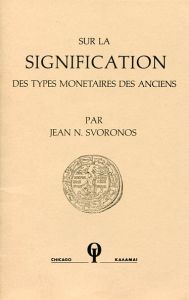 Sur La Signification Des Types Monetaires Des Anciens by Jean N. Svoronos
