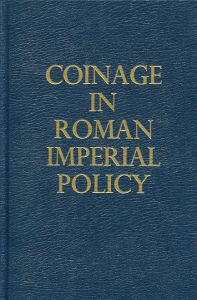 Coinage in Roman Imperial Policy by C.H.V. Sutherland