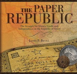 SALE The Paper Republic - The Struggle for Money, Credit and Independence in the Republic of Texas by Bevill