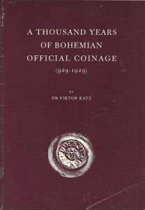 A Thousand Years of Bohemian Official Coinage (929-1929) by Dr. Viktor Katz