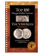 Top 100 Morgan Dollars Varieties - The VAM Keys 4th ed. by Fey and Oxman