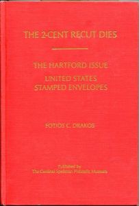 The 2-Cent Recut Dies: The Hartford Issue United States Stamped Envelopes by Fotios C. Drakos