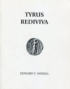 Tyrus Rediviva (Coinage of Tyre) by Edward T. Newell
