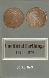 Unofficial Farthings 1820-1870 by R.C. Bell