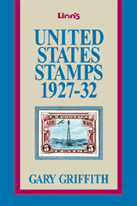 Linn's United States Stamps 1927-1932 by Gary Griffith