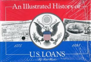 An Illustrated History of US Loans 1775-1898 by Hessler