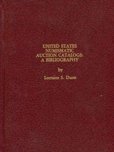 United States Numismatic Auction Catalogs - A Bibliography by Durst