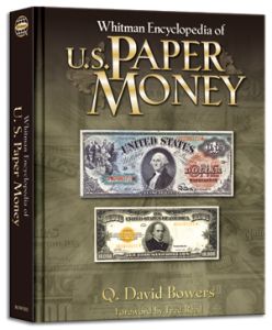 Whitman Encyclopedia of U.S. Paper Money by Q. David Bowers