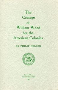 The Coinage of William Wood for the American Colonies by Nelson